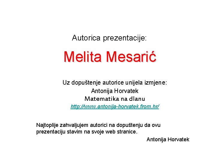 Autorica prezentacije: Melita Mesarić Uz dopuštenje autorice unijela izmjene: Antonija Horvatek Matematika na dlanu