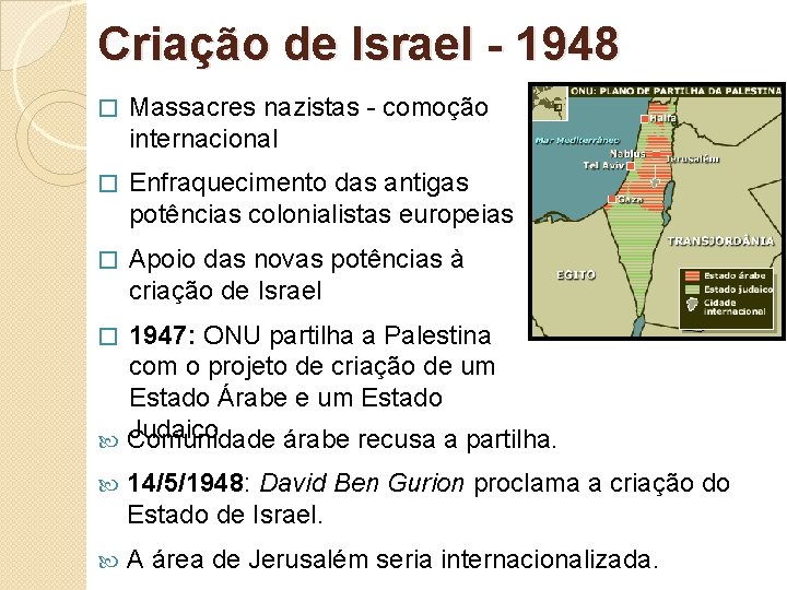 Criação de Israel - 1948 � Massacres nazistas - comoção internacional � Enfraquecimento das