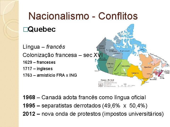 Nacionalismo - Conflitos �Quebec Língua – francês Colonização francesa – sec XVI 1629 –