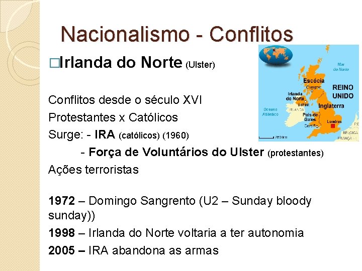 Nacionalismo - Conflitos �Irlanda do Norte (Ulster) Conflitos desde o século XVI Protestantes x