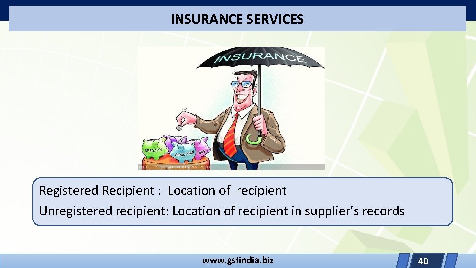 INSURANCE SERVICES Registered Recipient : Location of recipient Unregistered recipient: Location of recipient in