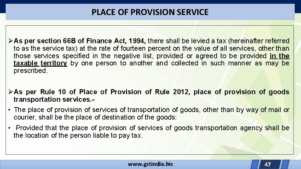 PLACE OF PROVISION SERVICE ØAs per section 66 B of Finance Act, 1994, there