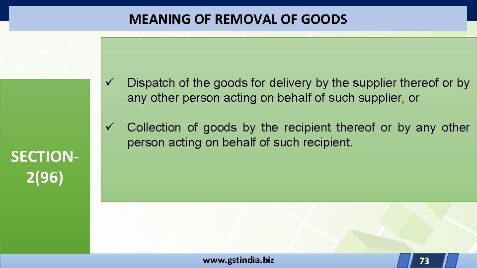 MEANING OF REMOVAL OF GOODS ü Dispatch of the goods for delivery by the
