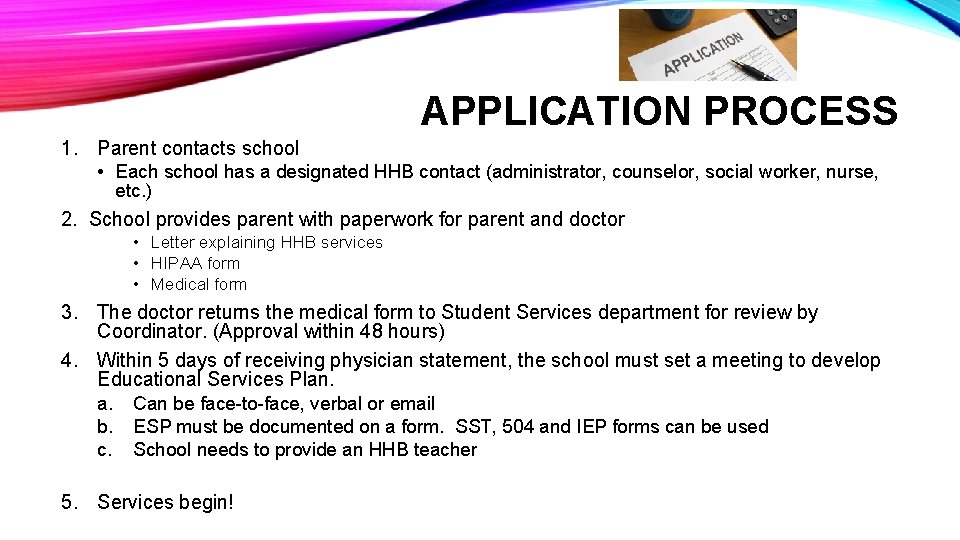 APPLICATION PROCESS 1. Parent contacts school • Each school has a designated HHB contact
