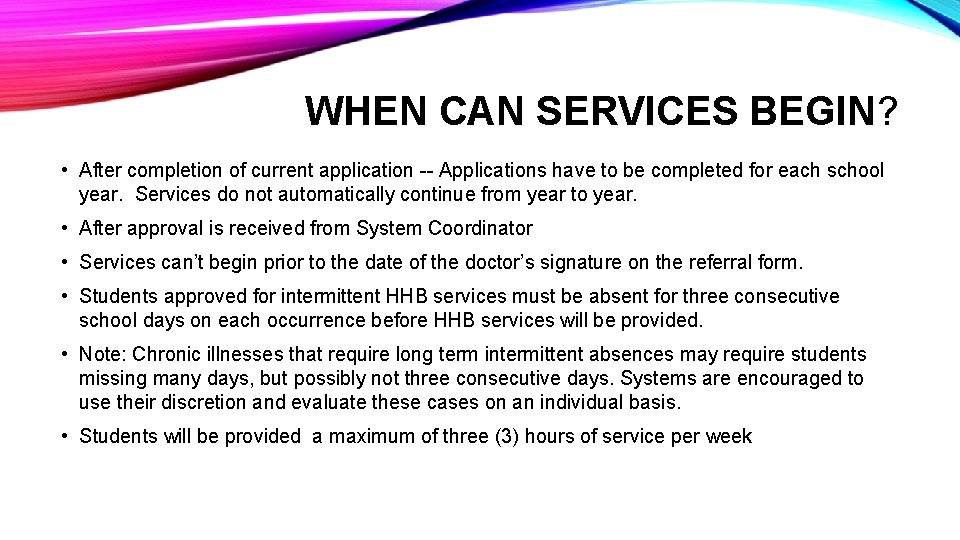 WHEN CAN SERVICES BEGIN? • After completion of current application -- Applications have to