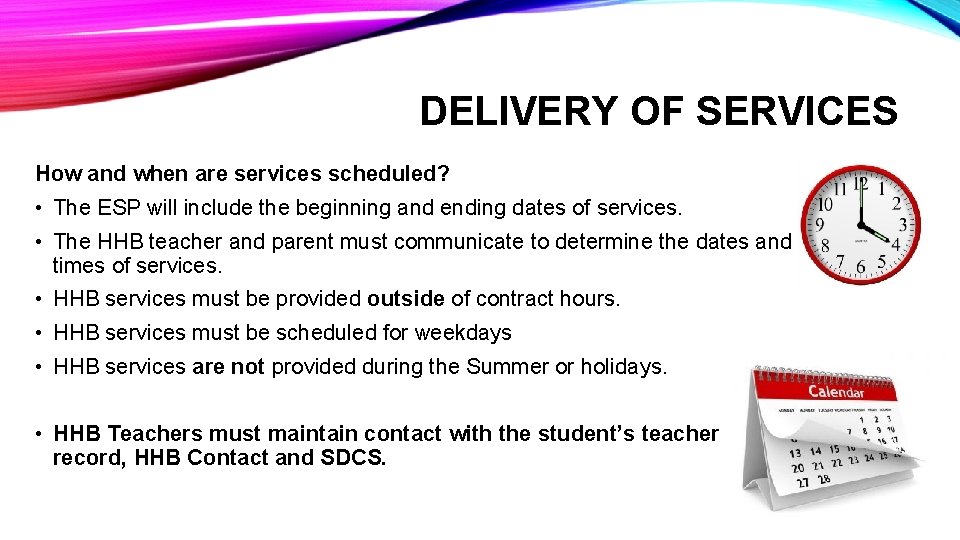 DELIVERY OF SERVICES How and when are services scheduled? • The ESP will include