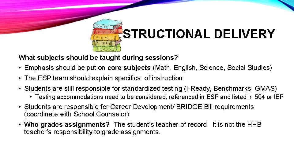 INSTRUCTIONAL DELIVERY What subjects should be taught during sessions? • Emphasis should be put