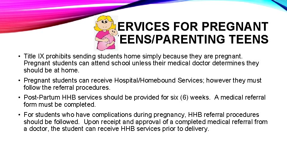 SERVICES FOR PREGNANT TEENS/PARENTING TEENS • Title IX prohibits sending students home simply because