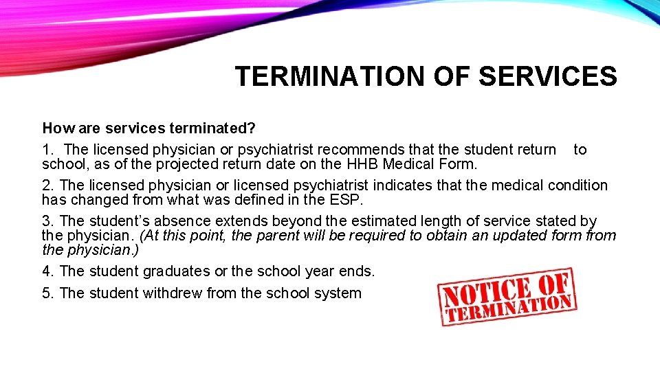 TERMINATION OF SERVICES How are services terminated? 1. The licensed physician or psychiatrist recommends