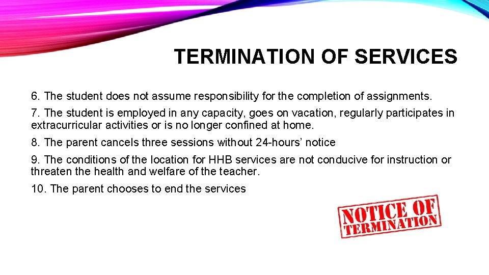 TERMINATION OF SERVICES 6. The student does not assume responsibility for the completion of