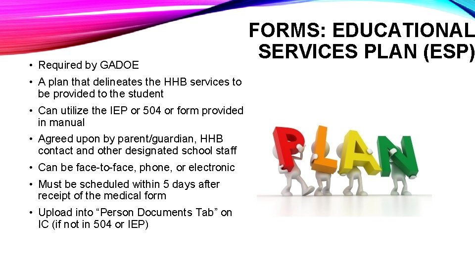  • Required by GADOE • A plan that delineates the HHB services to