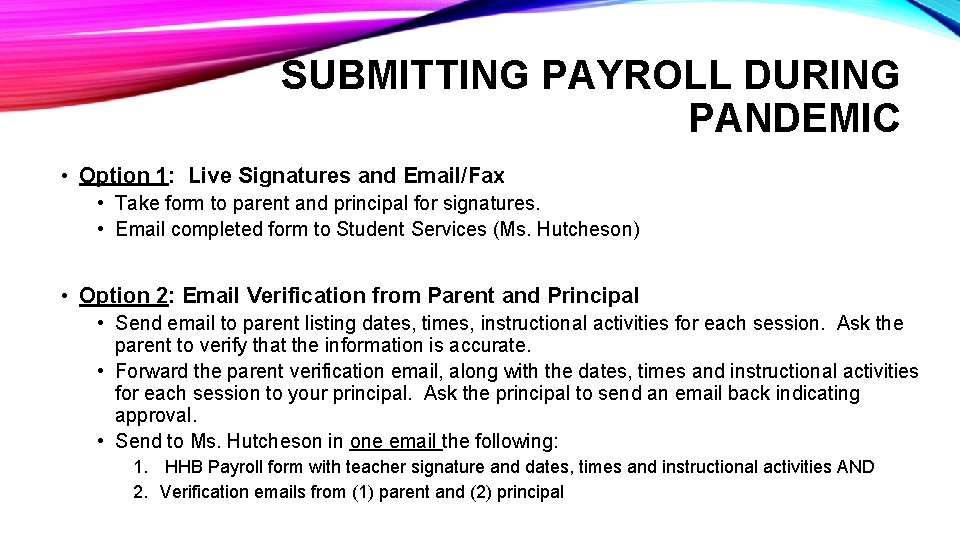 SUBMITTING PAYROLL DURING PANDEMIC • Option 1: Live Signatures and Email/Fax • Take form