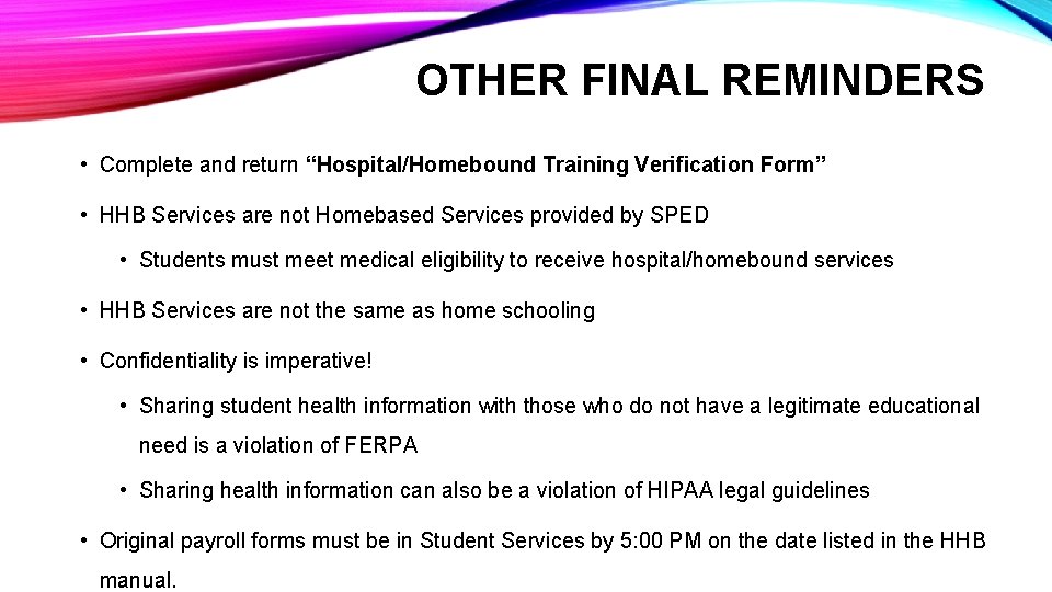 OTHER FINAL REMINDERS • Complete and return “Hospital/Homebound Training Verification Form” • HHB Services