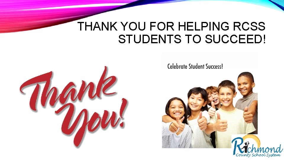 THANK YOU FOR HELPING RCSS STUDENTS TO SUCCEED! 