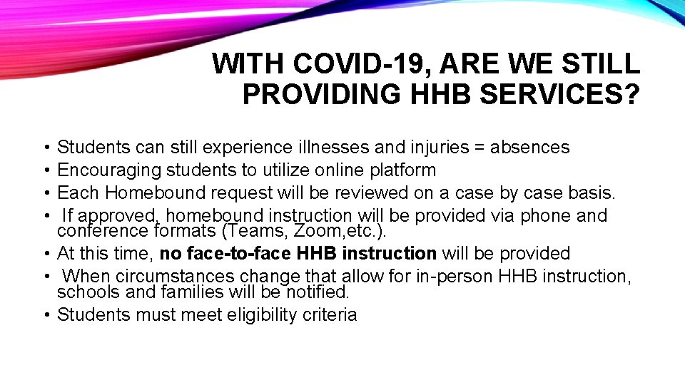 WITH COVID-19, ARE WE STILL PROVIDING HHB SERVICES? • • Students can still experience