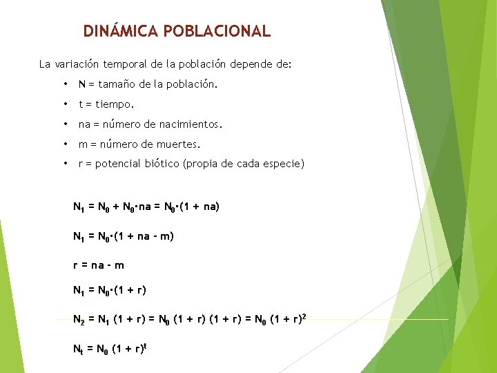 DINÁMICA POBLACIONAL La variación temporal de la población depende de: • N = tamaño