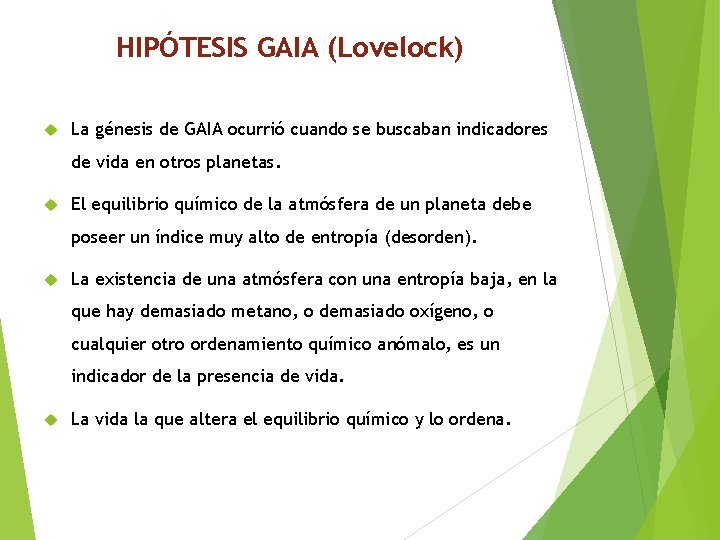 HIPÓTESIS GAIA (Lovelock) La génesis de GAIA ocurrió cuando se buscaban indicadores de vida