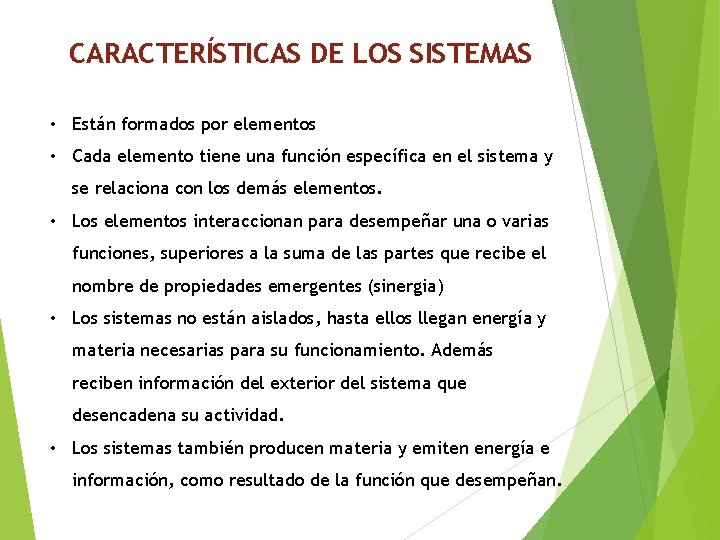 CARACTERÍSTICAS DE LOS SISTEMAS • Están formados por elementos • Cada elemento tiene una