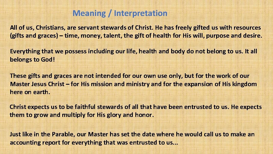 Meaning / Interpretation All of us, Christians, are servant stewards of Christ. He has