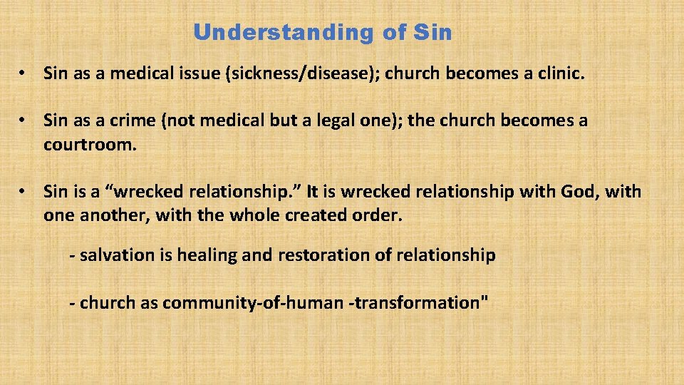 Understanding of Sin • Sin as a medical issue (sickness/disease); church becomes a clinic.
