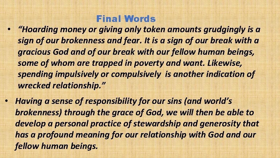 Final Words • “Hoarding money or giving only token amounts grudgingly is a sign