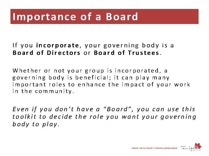 Importance of a Board If you incorporate, your governing body is a Board of