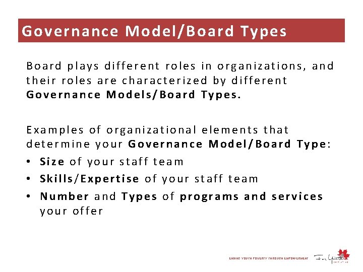 Governance Model/Board Types Board plays different roles in organizations, and their roles are characterized