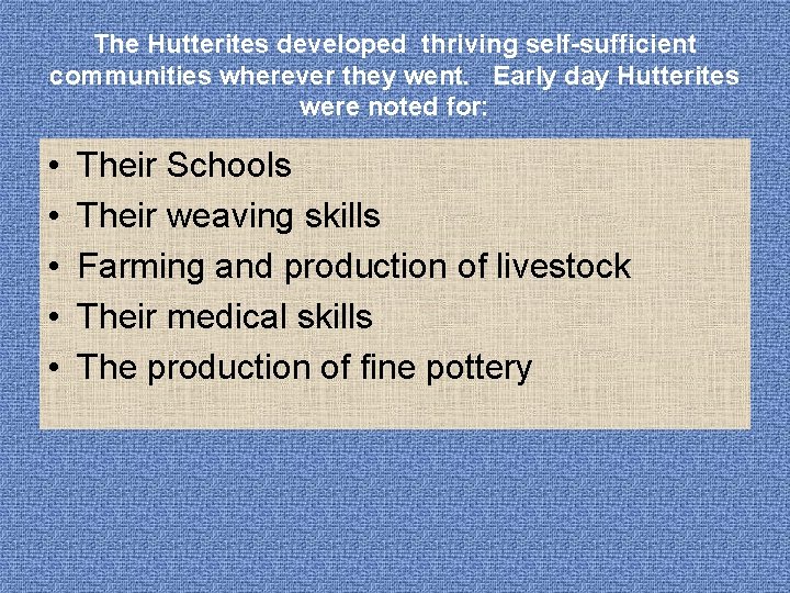 The Hutterites developed thriving self-sufficient communities wherever they went. Early day Hutterites were noted