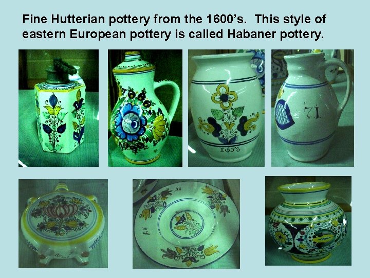 Fine Hutterian pottery from the 1600’s. This style of eastern European pottery is called