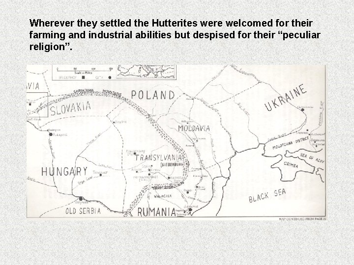 Wherever they settled the Hutterites were welcomed for their farming and industrial abilities but