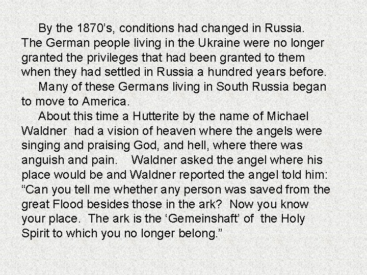 By the 1870’s, conditions had changed in Russia. The German people living in the