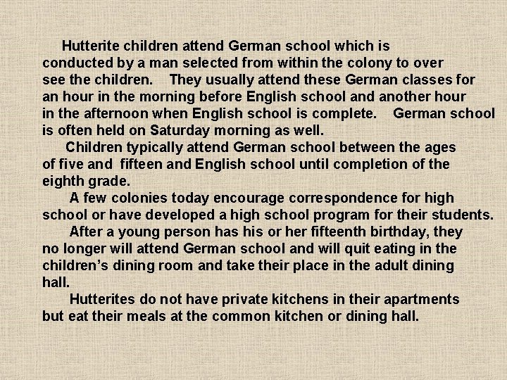Hutterite children attend German school which is conducted by a man selected from within