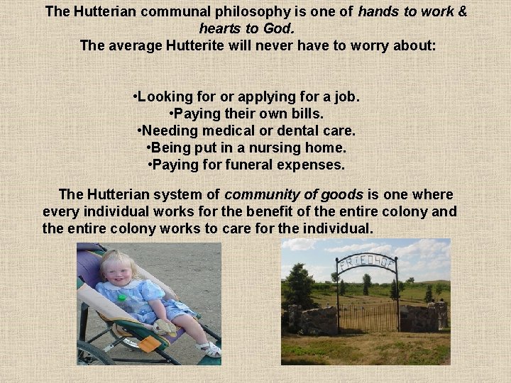 The Hutterian communal philosophy is one of hands to work & hearts to God.