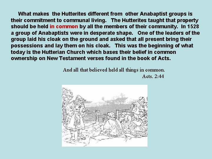 What makes the Hutterites different from other Anabaptist groups is their commitment to communal