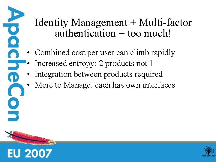 Identity Management + Multi-factor authentication = too much! • • Combined cost per user