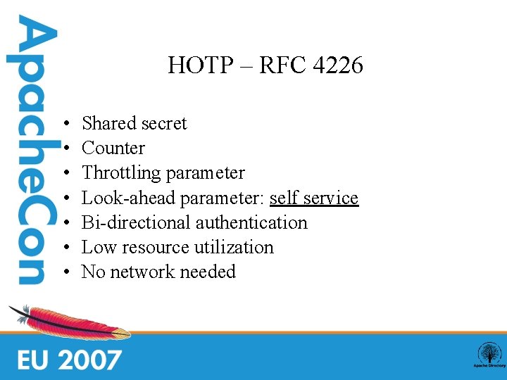 HOTP – RFC 4226 • • Shared secret Counter Throttling parameter Look-ahead parameter: self