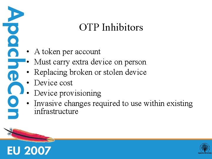 OTP Inhibitors • • • A token per account Must carry extra device on