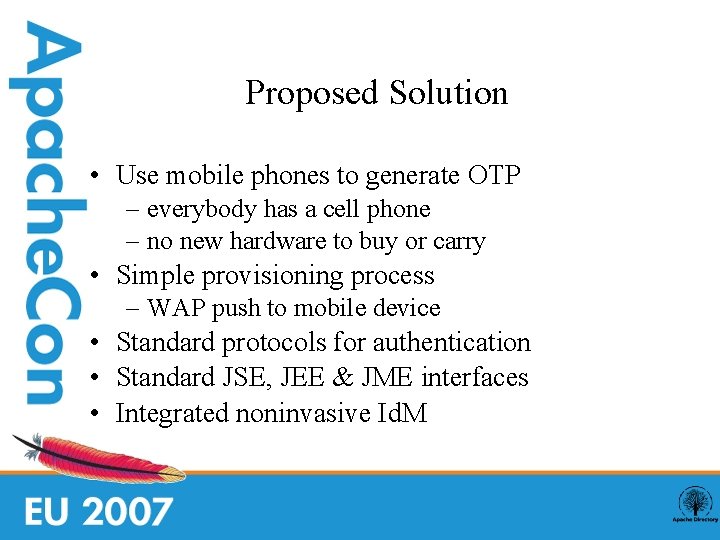 Proposed Solution • Use mobile phones to generate OTP – everybody has a cell
