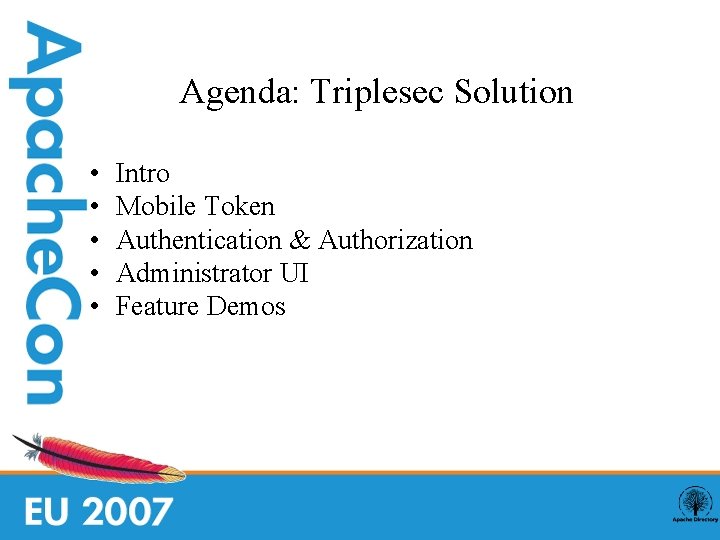 Agenda: Triplesec Solution • • • Intro Mobile Token Authentication & Authorization Administrator UI