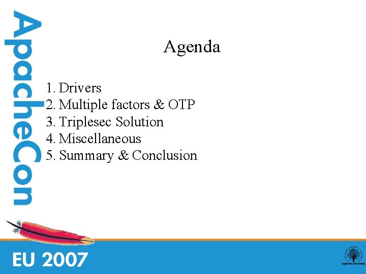 Agenda 1. Drivers 2. Multiple factors & OTP 3. Triplesec Solution 4. Miscellaneous 5.