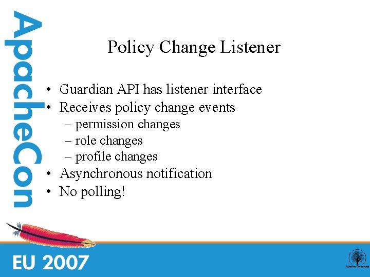 Policy Change Listener • Guardian API has listener interface • Receives policy change events