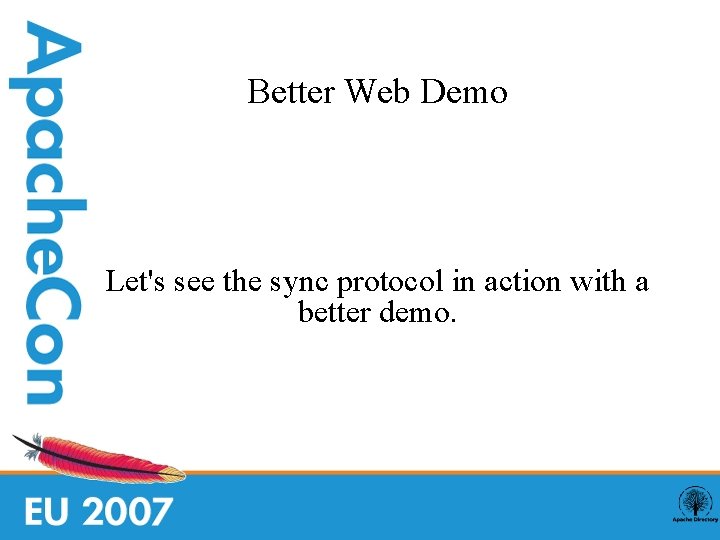 Better Web Demo Let's see the sync protocol in action with a better demo.