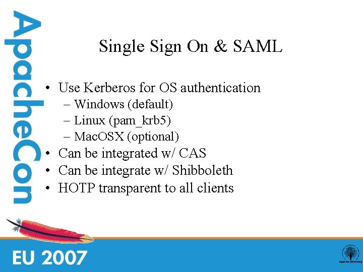 Single Sign On & SAML • Use Kerberos for OS authentication – Windows (default)