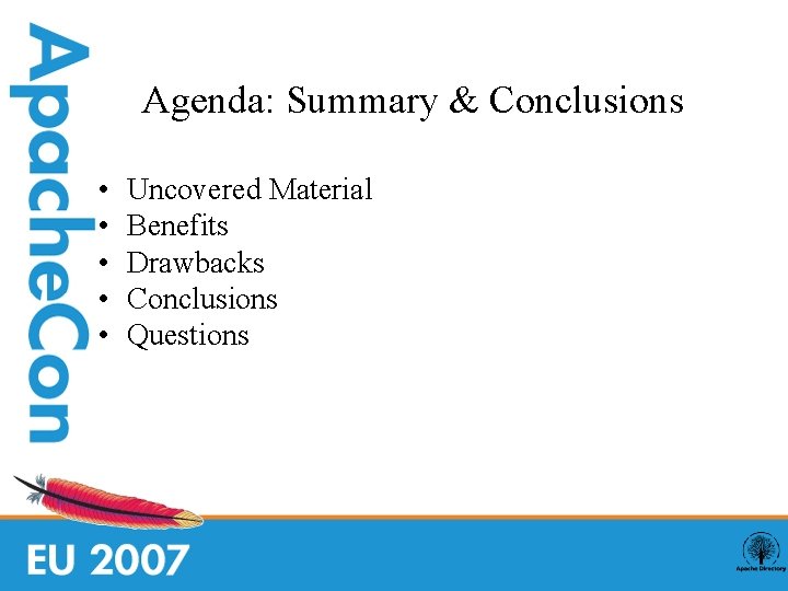 Agenda: Summary & Conclusions • • • Uncovered Material Benefits Drawbacks Conclusions Questions 