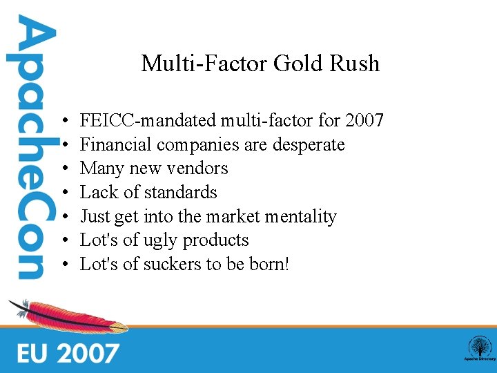 Multi-Factor Gold Rush • • FEICC-mandated multi-factor for 2007 Financial companies are desperate Many