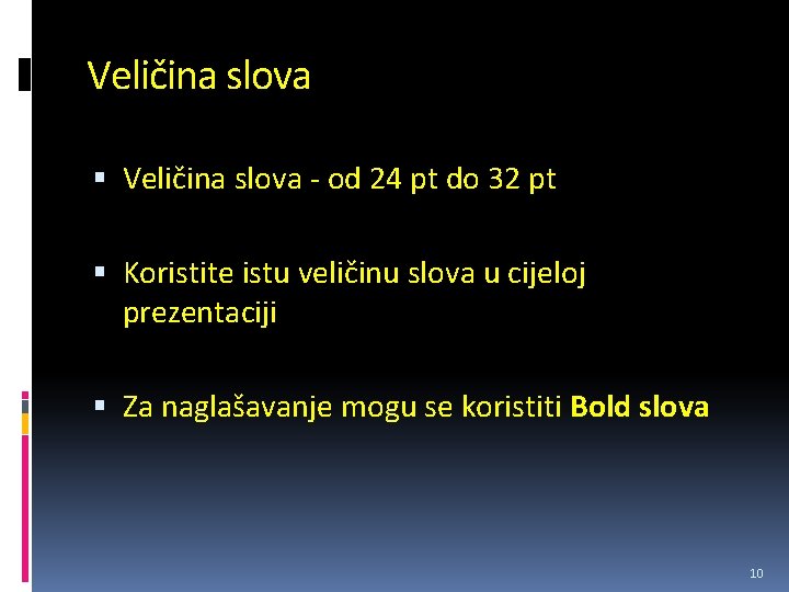 Veličina slova - od 24 pt do 32 pt Koristite istu veličinu slova u
