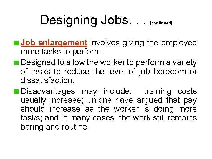 Designing Jobs. . . [continued] Job enlargement involves giving the employee more tasks to