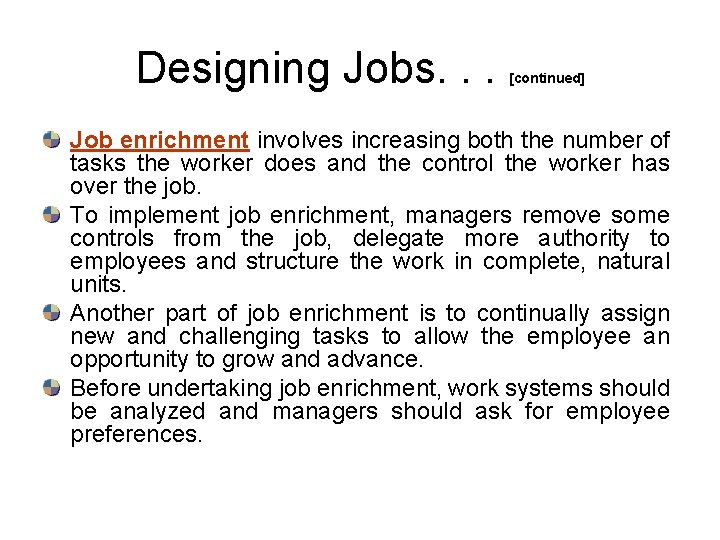 Designing Jobs. . . [continued] Job enrichment involves increasing both the number of tasks
