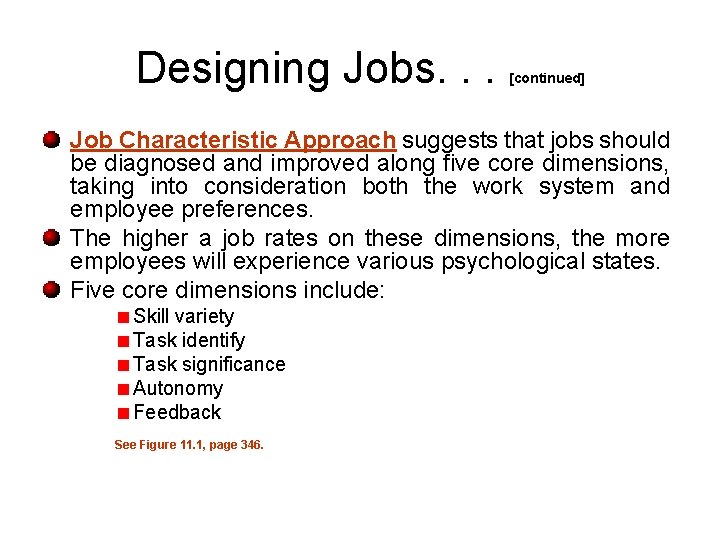 Designing Jobs. . . [continued] Job Characteristic Approach suggests that jobs should be diagnosed