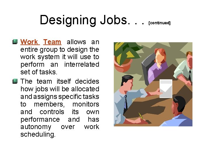 Designing Jobs. . . Work Team allows an entire group to design the work
